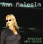 Ann Malcolm: Shadows Who Dance, CD