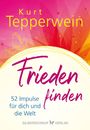 "Frieden finden: 52 Impulse für dich und die Welt." Oben Name "Kurt Tepperwein". Farbverlauf in Pink und Gelb, gezeichnete Taube.