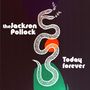 The Jackson Pollock: Today Forever, LP