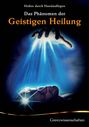 Karlheinz J. Geiger: Das Phänomen der Geistigen Heilung, DVD