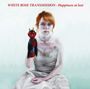White Rose Transmission: Happiness At Last (Limited Edition) (Colored Vinyl), LP