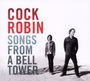 Cock Robin: Songs From A Bell Tower, CD,CD