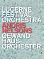 : Andris Nelsons dirigiert das Lucerne Festival Orchestra & das Gewandhausorchester Leipzig, DVD,DVD,DVD,DVD