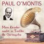 Paul O'Montis: Mein Bruder macht im Tonfilm die Geräusche: 50 große Erfolge, CD,CD