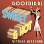 Rootbirds: Sweet & Hot, CD