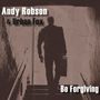 Andy Robson & Urban Fox: Be Forgiving, CD