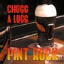 Chugg A Lugg: Pint Rock, CD