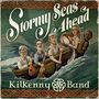Kilkenny Band: Stormy Seas Ahead, CD