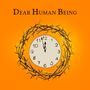 Text: "Dear Human Being". Eine Uhr mit Dornenkrone auf orange Hintergrund. Uhr zeigt fünf vor zwölf.
