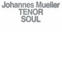 Johannes Müller: Tenor Soul, CD