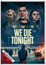 "We Die Tonight" steht groß im Zentrum. Darunter drei Figuren; im Vordergrund eine Person mit Kapuze vor brennendem Auto.
