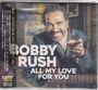 Bobby Rush: All My Love For You (Digisleeve), CD