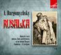 Alexander Dargomyschsky (1813-1869): Rusalka, CD