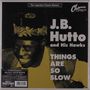 J.B. Hutto & His Hawks: Things Are So Slow (Reissue) (Limited-Edition), 10I