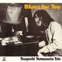 Tsuyoshi Yamamoto (geb. 1948): Blues For Tee, CD