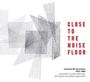 : Close To The Noise Floor: Formative UK Electronica 1975 - 1984, CD,CD,CD,CD