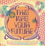 : This Was Your Future (Space Rock 1978 - 1998), CD,CD,CD