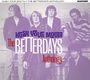 The Betterdays: Hush Your Mouth: The Betterdays Anthology, CD,CD