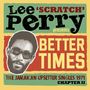 : Lee Scratch Perry Presents Better Times: Upsetter Singles 1971, CD,CD