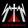 Logo: Oben in Weiß steht "SATAN" mit einem Kreuz als T. Darunter in Rot: "OUT OF THE FIRE 1981-1985". Darunter rote Flammen.