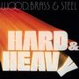 Wood, Brass & Steel: Hard & Heavy (remastered) (180g) (Limited Edition), LP