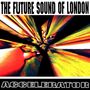 The Future Sound Of London: Accelerator (30th Anniversary Reissue), LP