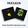 Nucleus (Ian Carr's Nucleus): Elastic Rock / We'll Talk About It Later, CD,CD