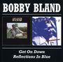 Bobby 'Blue' Bland: Get On Down / Reflections In Blue, CD