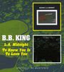 B.B. King: To Know You Is To Love You / L.A. Midnight, CD,CD