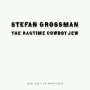 Stefan Grossman: Ragtime Cowboy Jew, CD