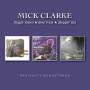 Mick Clarke: Diggin' Down / Bent Frets / Steppin' Out, CD,CD
