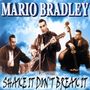 Mario Bradley: Shake It Don't Break It, CD