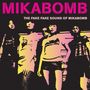 Mika Bomb: The Fake Fake Sound Of Mika Bomb, LP