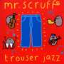 Mr. Scruff: Trouser Jazz, CD