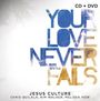 Jesus Culture: Your Love Never Fails (CD+DVD), CD