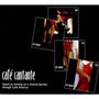 : Cafe Cantante, CD,CD,CD,CD