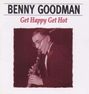 Benny Goodman: Get Happy Get Hot, CD