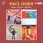 "PAUL HORN Four Classic Albums" oben, vier Albumcover darunter, ein Mann mit Instrument. Jazz-Stil.