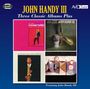 John Handy (Alto Sax): Three Classic Albums Plus, CD,CD