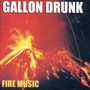 Gallon Drunk: Fire Music, CD