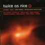 : Twice As Nice, CD