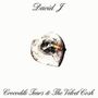 David J: Crocodile Tears And The Velvet Cosh, LP