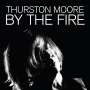 Thurston Moore: By The Fire (Limited Edition) (Translucent Orange Vinyl), LP,LP