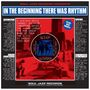 : In The Beginning There Was Rhythm (Reissue), LP,LP