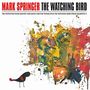 Mark Springer (Rip Rig + Panic): The Watching Bird, CD