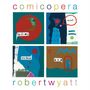 Robert Wyatt: Comicopera, LP,LP
