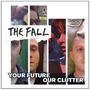 The Fall: Your Future Our Clutter, CD