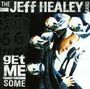 Jeff Healey: Get Me Some, CD