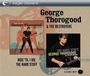 George Thorogood: Ride Til I Die / The Hard Stuff, CD