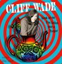 Cliff Wade: Look At Me I've Fallen Into A Teapot, CD